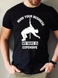 Mind Your Business My Wife Is Expensive Men's Graphic T‑Shirt, Funny Husband Short‑Sleeve Crew Neck Casual Tee Tops