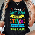 100% Cotton We Teach The Way They Learn SPED Special Education Teacher T-Shirt