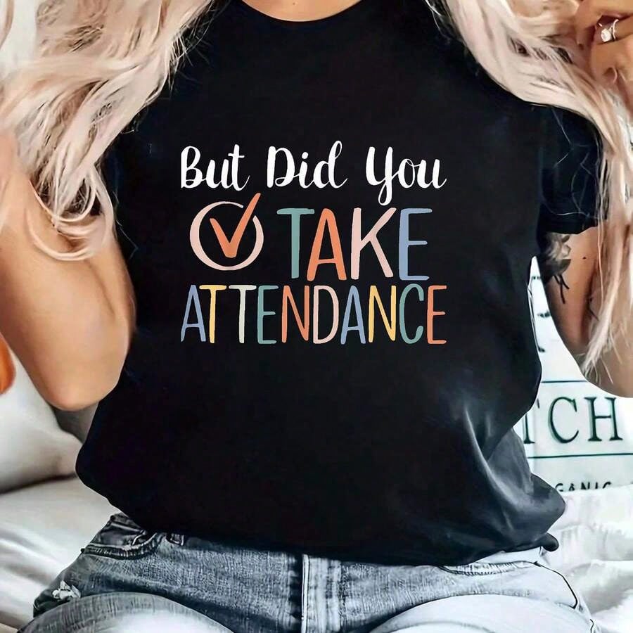 But Did You Take Attendance Women's Graphic T‑Shirt, Funny Teacher Secretary Short‑Sleeve Crew Neck Casual Tee Tops