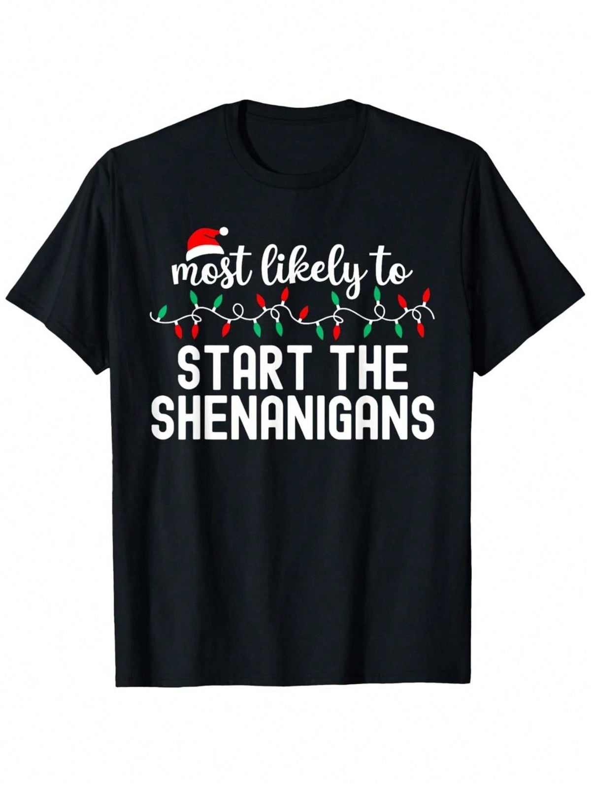 Funny Christmas TShirt, Most Likely To Start The Sheniganas Print With Santa Hat And Lights, Unisex Holiday Party Wear