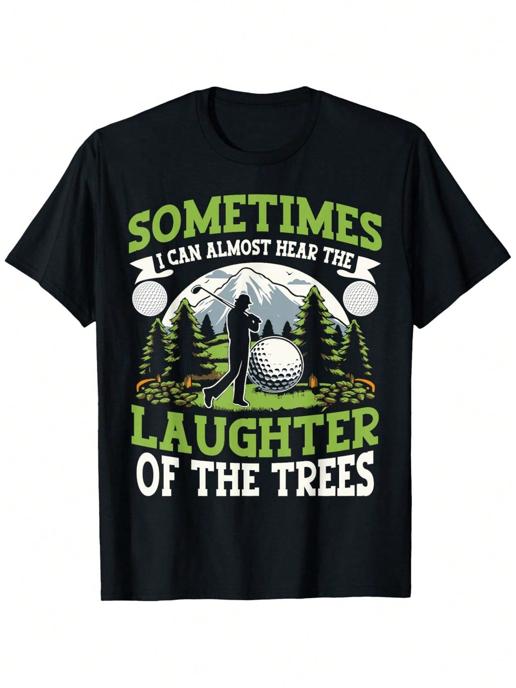 Funny Golf Player I Can Hear The Laughter Of The Trees T-Shirt, Fashionable Short-Sleeved Comfortable And Versatile Summer T-Shirt