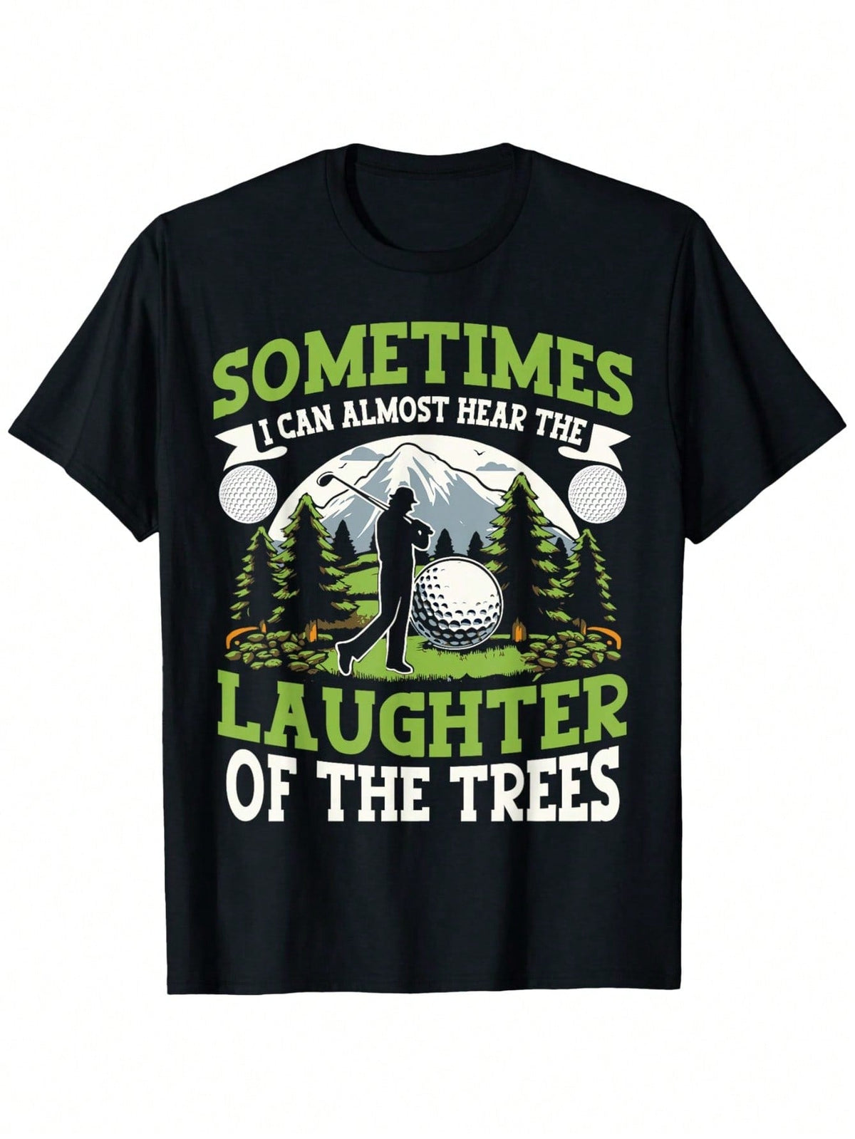 Funny Golf Player I Can Hear The Laughter Of The Trees T-Shirt, Fashionable Short-Sleeved Comfortable And Versatile Summer T-Shirt