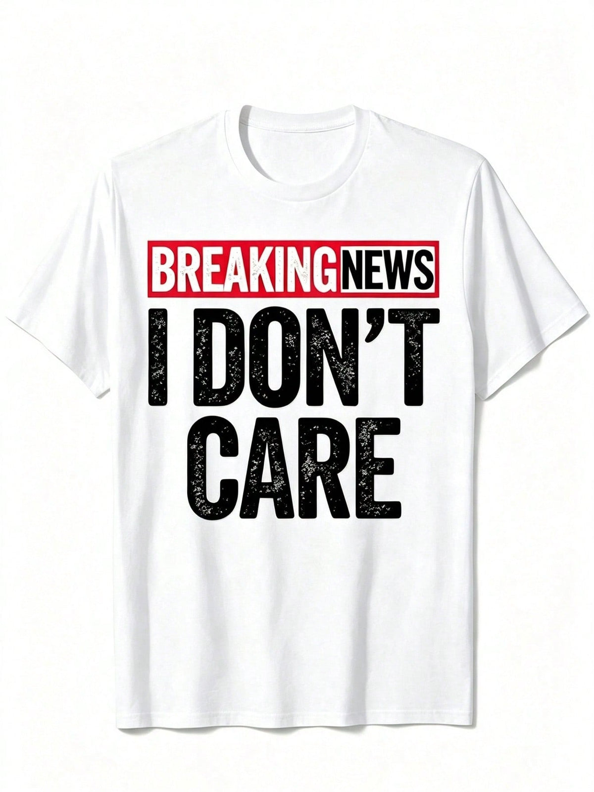 Breaking News I Don't Care Distressed Graphic T?Shirt, Funny Sarcastic Casual Short?Sleeve Top For Men & Women