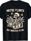 Retro Maybe Plants Are Addicted To Me Funny Skeleton Gardener Graphic Tee for Men Women, Cute Plant Humor Short Sleeve T-Shirt, Casual Crew Neck Top for Plant Lover Gift