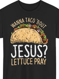 Funny Christian Graphic T?Shirt for Men Women, Wanna Taco Bout Jesus Lettuce Pray Casual Short Sleeve Tee, Religious Humor Gift