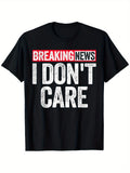 Breaking News I Don't Care Distressed Graphic T?Shirt, Funny Sarcastic Casual Short?Sleeve Top For Men & Women