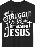 The Struggle Is Real But So Is Jesus Graphic T?Shirt, 100% Cotton Crew Neck Short Sleeve Christian Faith Religious Tee, Casual Inspirational Top for Men & Women