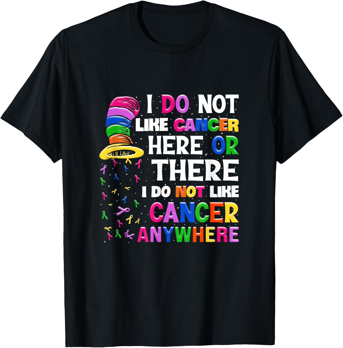 I Do Not Like Cancer Anywhere Funny Awareness Shirt Unisex T-Shirt