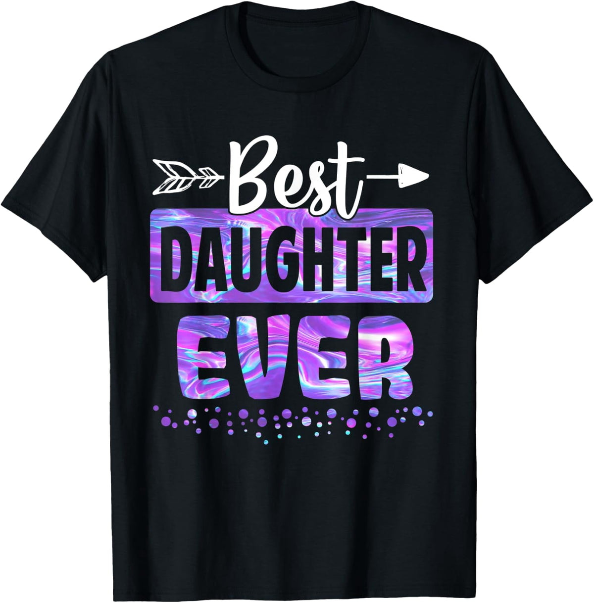 Best Daughter Ever Black Classic Fit Design Parent Unisex T-Shirt