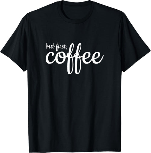 But First Coffee Statement Tees Design Tees Unisex T-Shirt