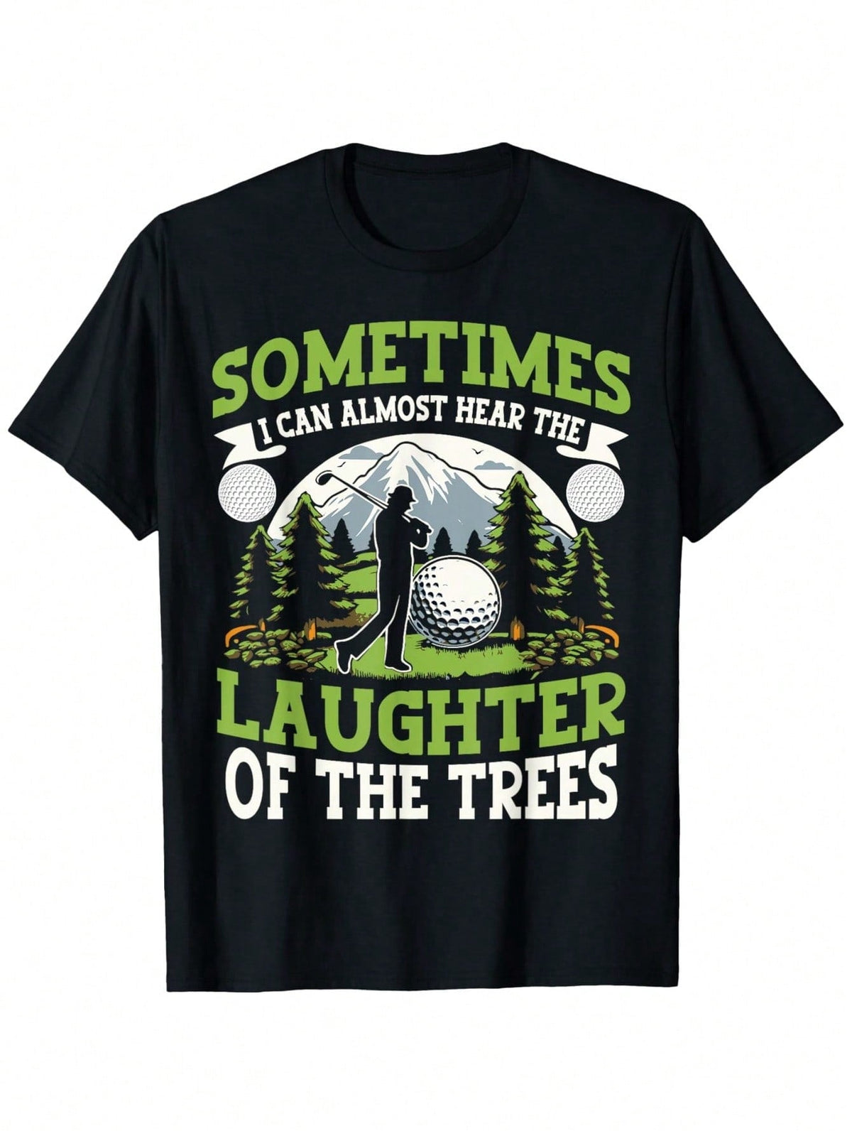 Funny Golf Player I Can Hear The Laughter Of The Trees T-Shirt, Fashionable Short-Sleeved Comfortable And Versatile Summer T-Shirt