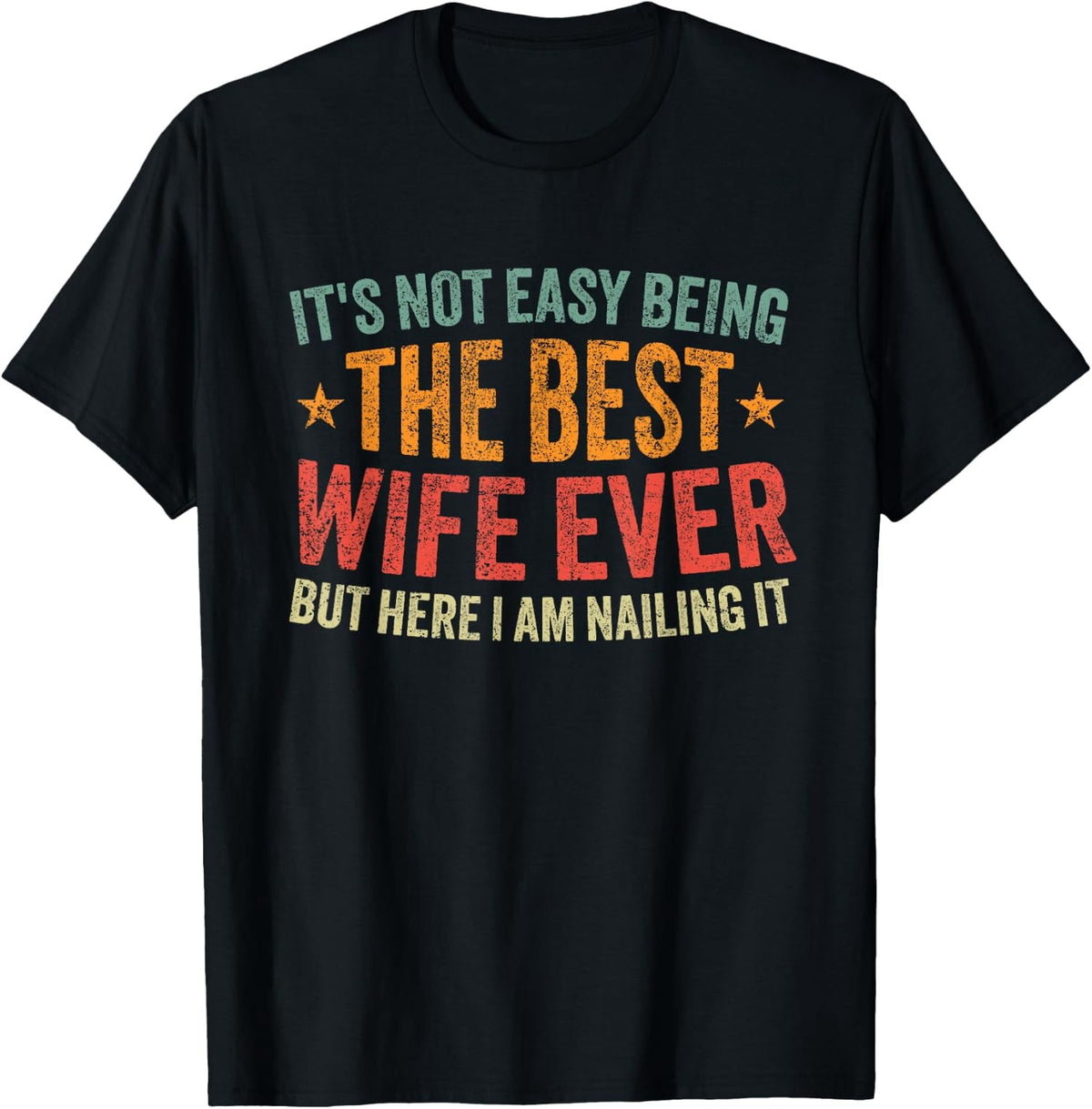 Its Not Easy Being The Best Wife Ever Funny Wife Unisex T-Shirt
