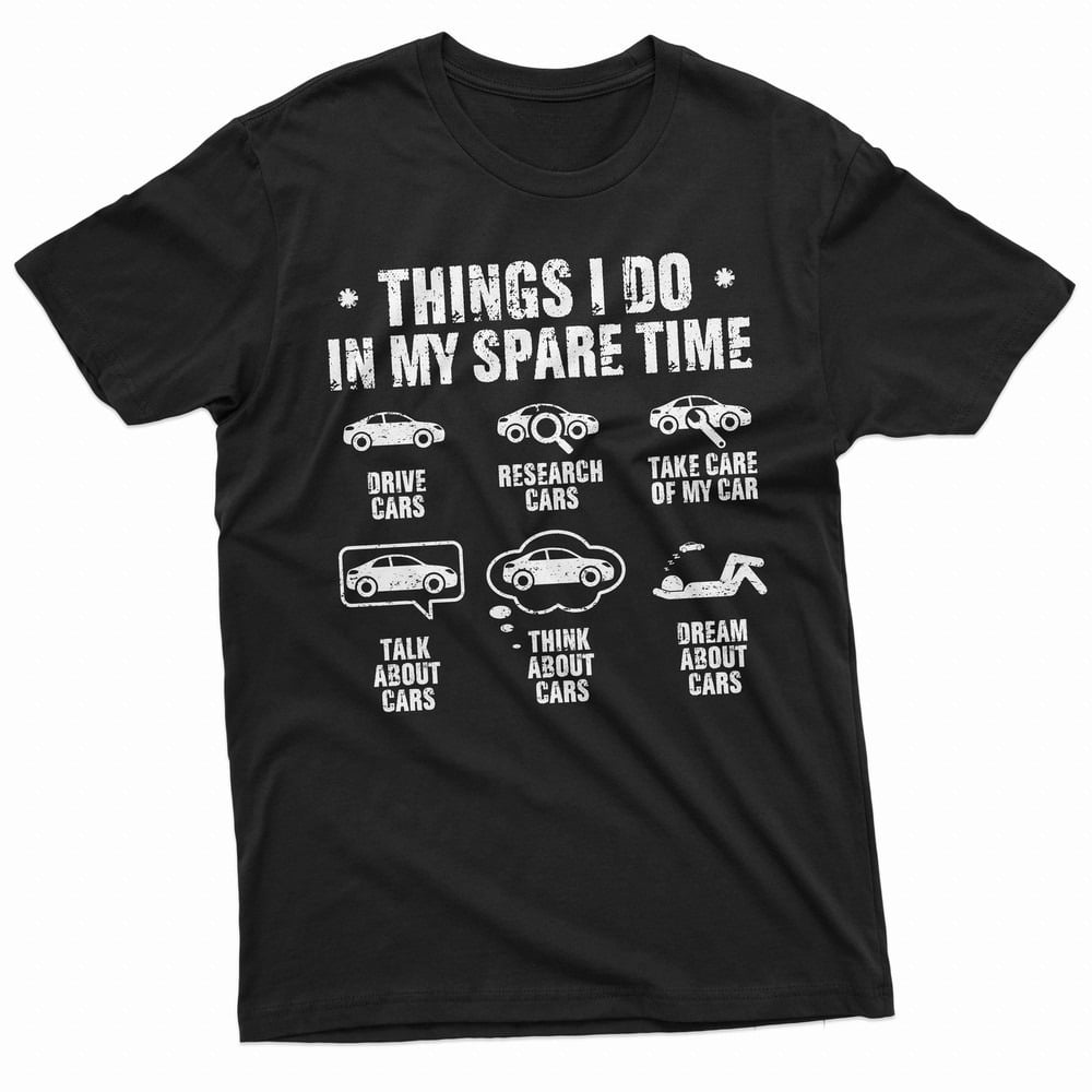 Mens Funny Car Print Graphic T shirt Things I do in my spare time T shirt Crew Neck Short Sleeve Tees Men Clothing
