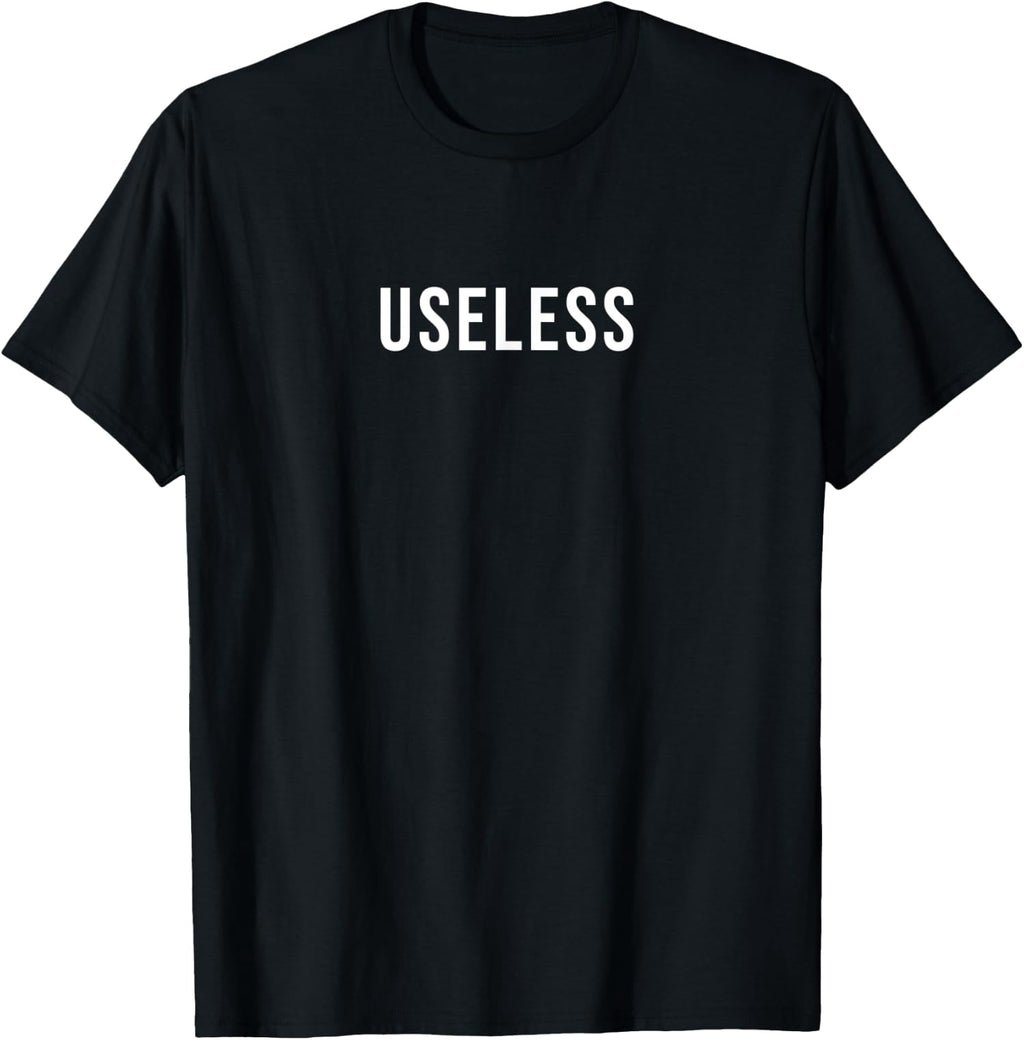 Useless Statement Tees Useless Design Useless Unisex T-Shirt
