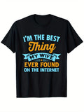 Retro I'M The Best Thing My Wife Ever Found on The Internet TShirt, Suitable for Casual Round Neck Short-Sleeved TShirt