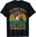 The Bird aren't Going to Watch Themselves Birdwatching Retro T-Shirt