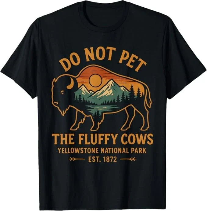 Do Not Pet The Fluffy Cows Buffalo Yellowstone National T-Shirt