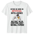 Before We Work On Artificial T-Shirt AI Humor Sarcastic Gift For Him And Her